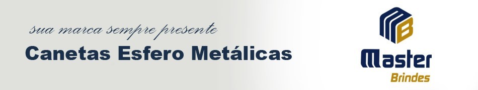 CANETA METÁLICA ESFEROGRÁFICA | MASTER BRINDES